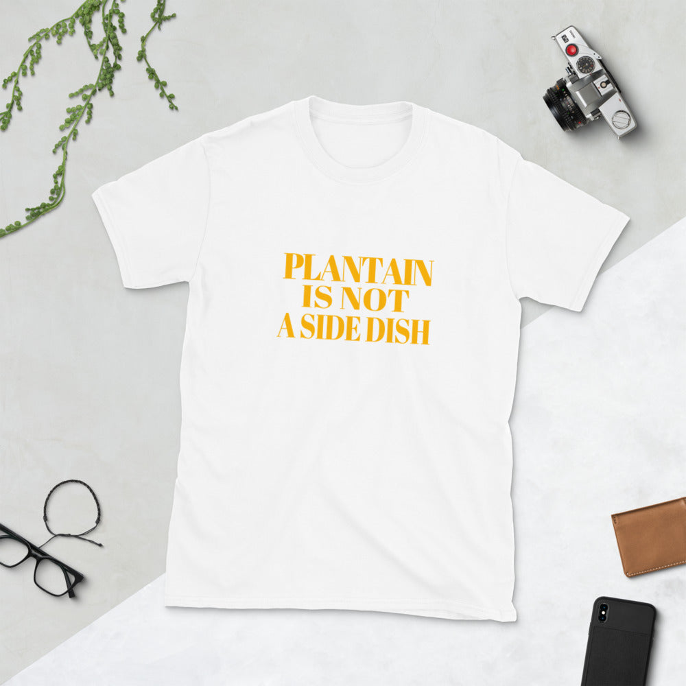 "Plantain Is Not A Side Dish" Short-Sleeve Unisex T-Shirt