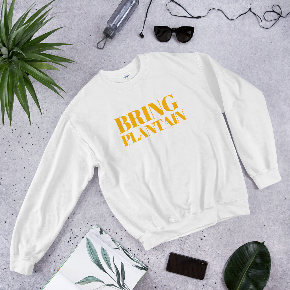 Bring Plantain Sweatshirt