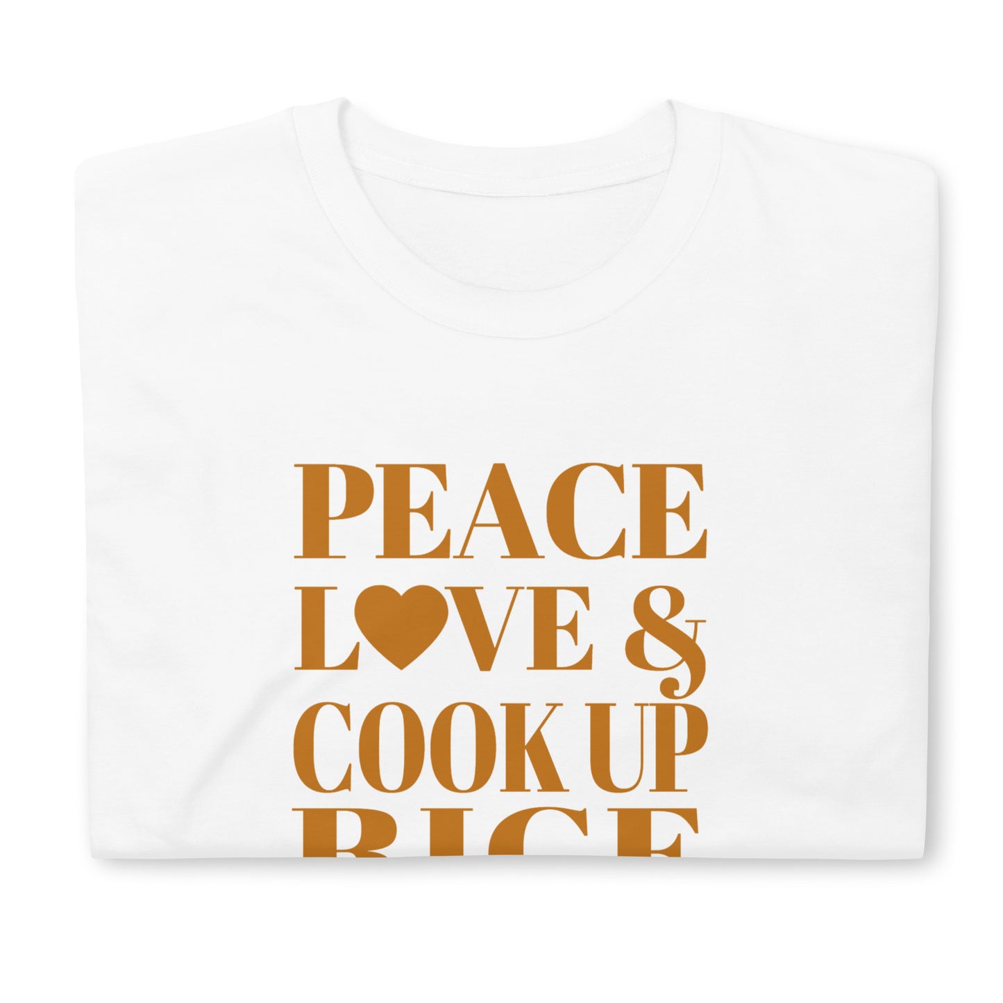 Peace, Love & Cook Up Rice Short-Sleeve Unisex T-Shirt