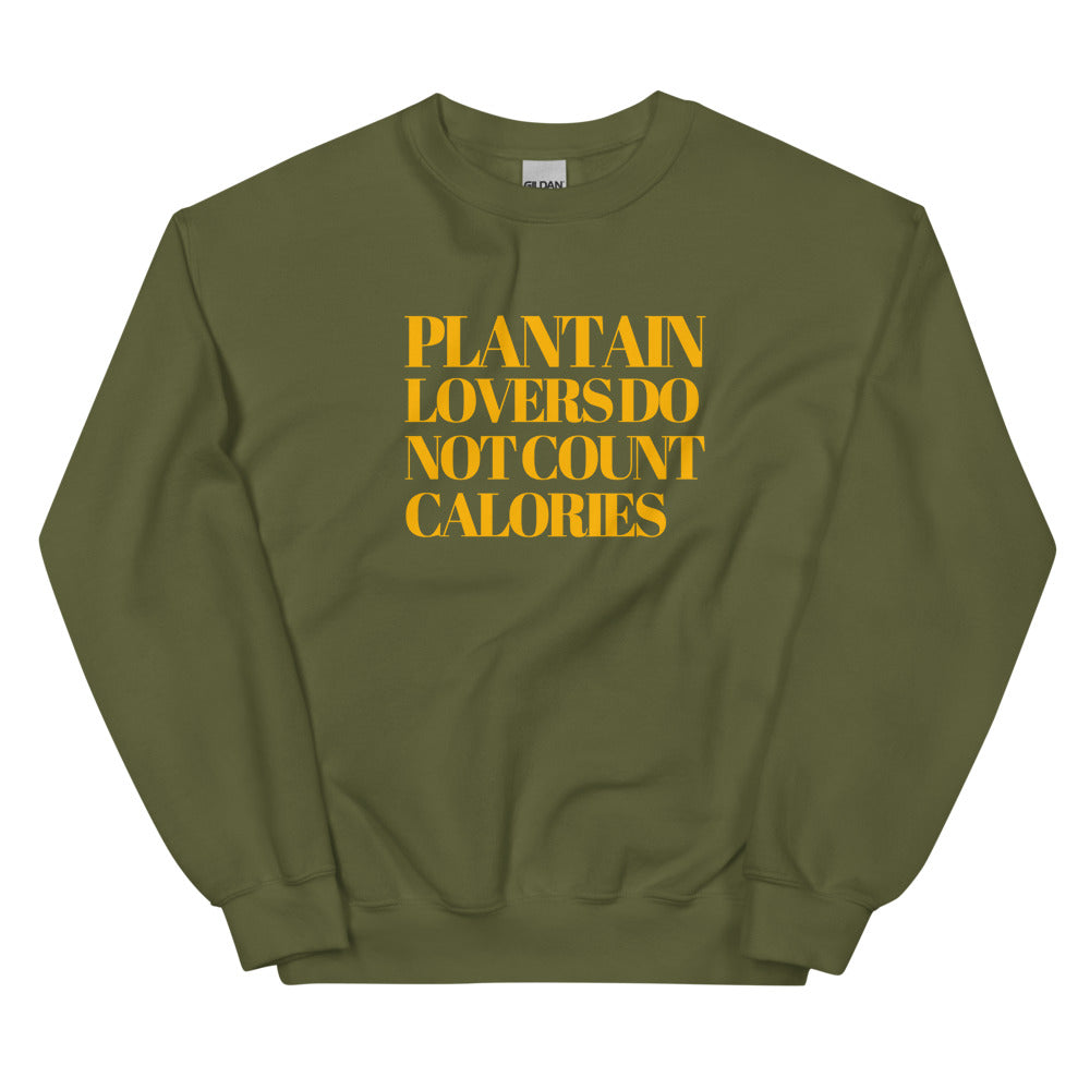 Plantain Lovers Do Not Count Calories Unisex Sweatshirt
