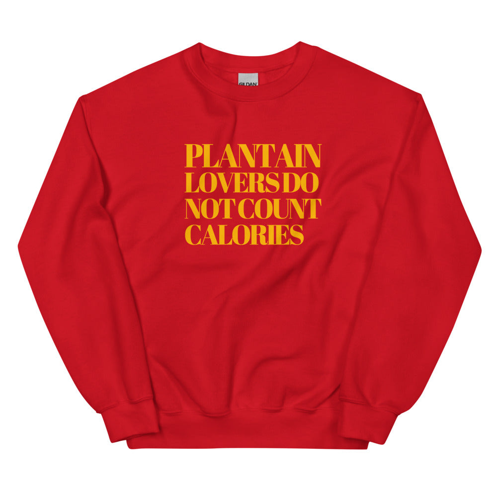 Plantain Lovers Do Not Count Calories Unisex Sweatshirt