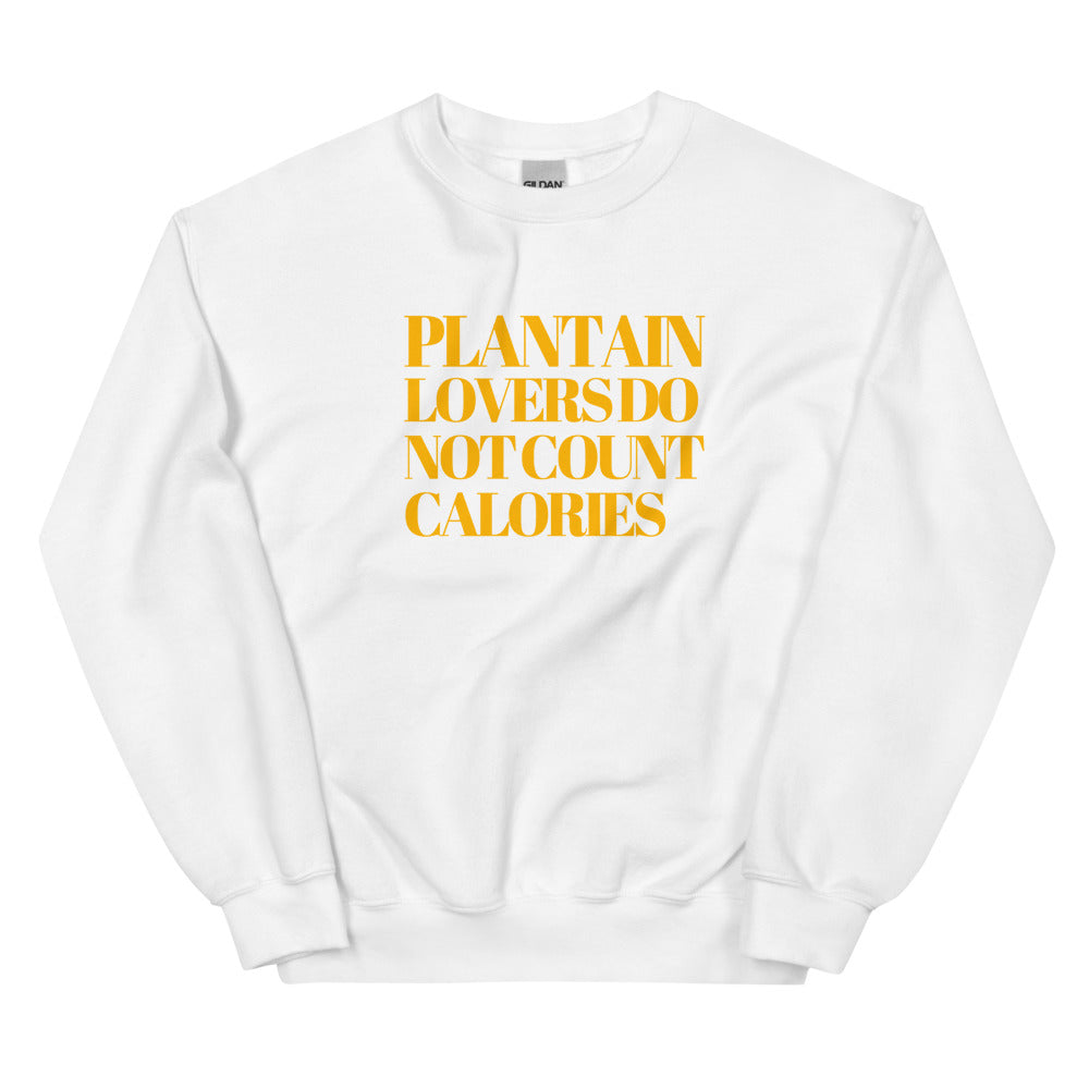 Plantain Lovers Do Not Count Calories Unisex Sweatshirt