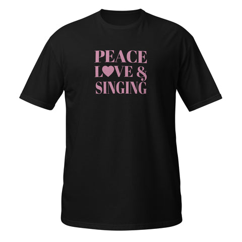 Peace, Love & Singing Short-Sleeve Unisex T-Shirt