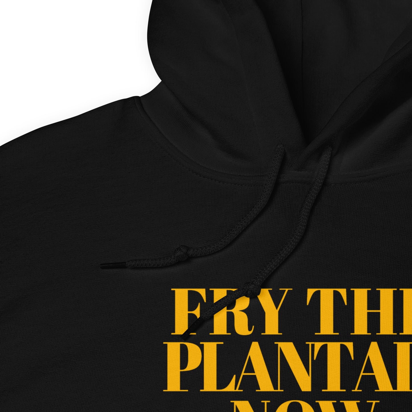 Fry The Plantain Now Unisex Hoodie