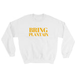 Bring Plantain Sweatshirt