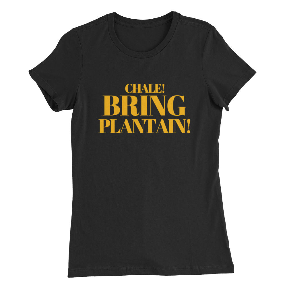 Chale Bring Plantain - Women’s Slim Fit T-Shirt