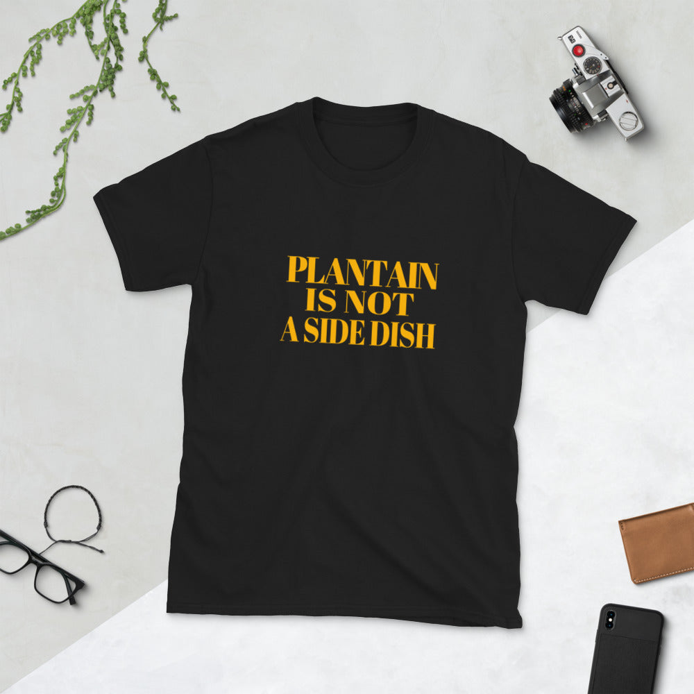 "Plantain Is Not A Side Dish" Short-Sleeve Unisex T-Shirt
