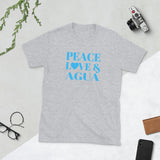 Peace, Love & Agua Short-Sleeve Unisex T-Shirt