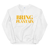 Bring Plantain Sweatshirt