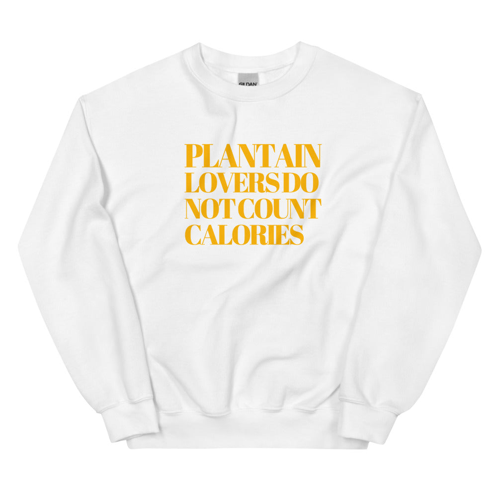 "Plantain Lovers Do Not Count Calories" Unisex Sweatshirt